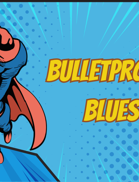 Bulletproof Blues