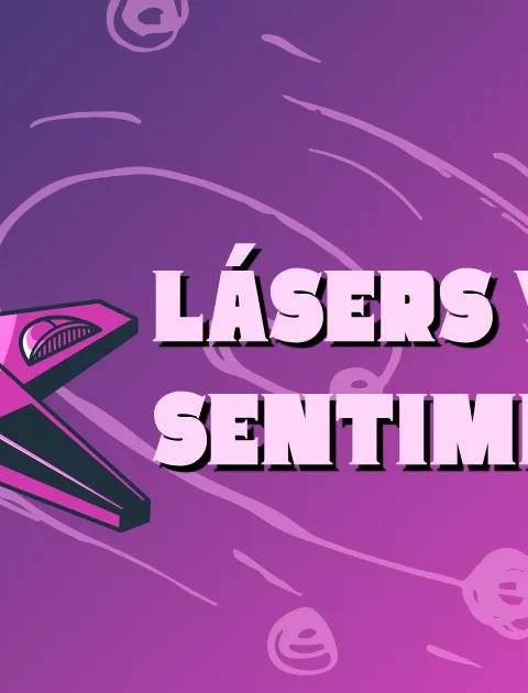 Lasers y Sentimientos